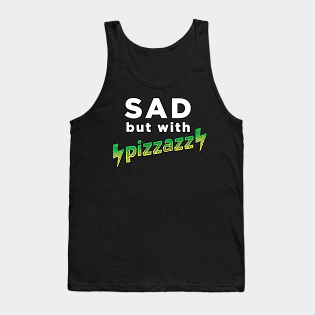 Sad, but with pizzazz Tank Top by AmandaPandaBrand